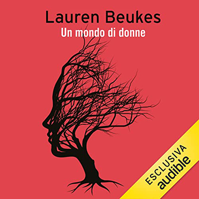 Lauren Beukes - Un mondo di donne (2022) (mp3 - 128 kbps)