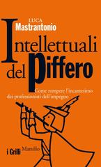 Luca Mastrantonio – Intellettuali del piffero (2013)