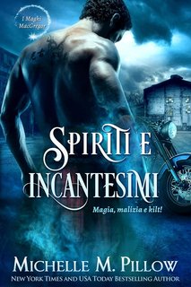 Michelle M. Pillow - Maghi MacGregor 5. Spiriti e incantesimi. Magia, Malizia e Kilt! (2024)