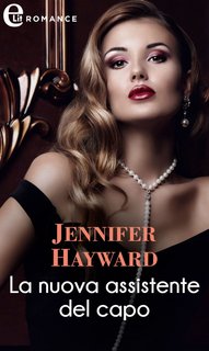 Jennifer Hayward - Irresistibili milionari Vol. 1. La nuova assistente del capo (2021)