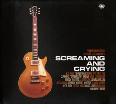 VA - Screaming and Crying: 75 Masterpieces By 35 Blues Guitar Heroes (2012)