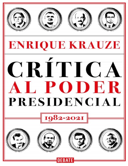 Crítica al poder presidencial: 1982-2021 - Enrique Krauze  (PDF + Epub) [VS]