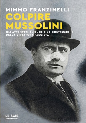 Mimmo Franzinelli - Colpire Mussolini (2025)
