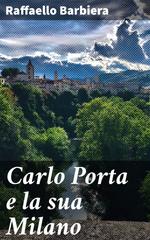 Raffaello Barbiera – Carlo Porta e la sua Milano (2020)