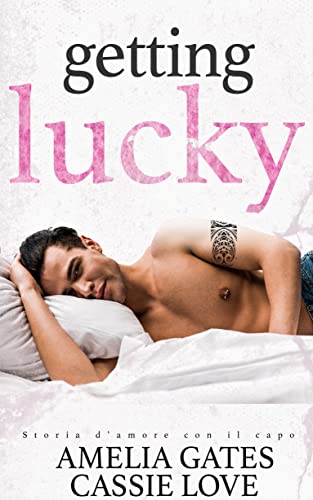 Amelia Gates e Cassie Love - Getting Lucky. Una storia d’amore (2021)