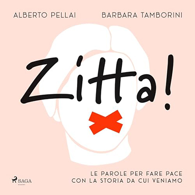 Barbara Tamborini, Alberto Pellai - Zitta! Le parole per fare pace con la storia da cui veniamo (2024) (mp3 - 128 kbps)