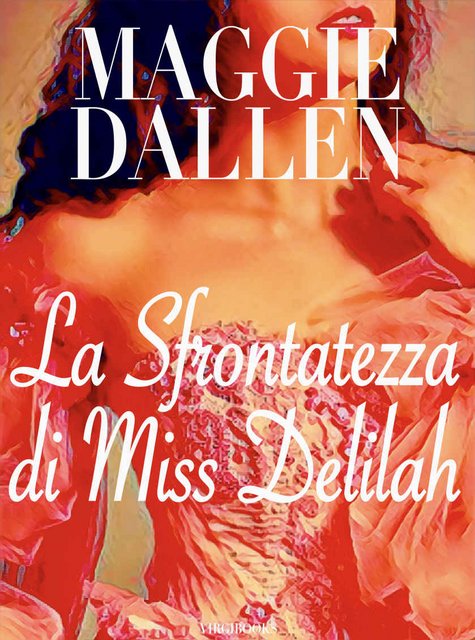 Maggie Dallen - Scuola di Charme Vol. 3. La sfrontatezza di Miss Delilah (2020)