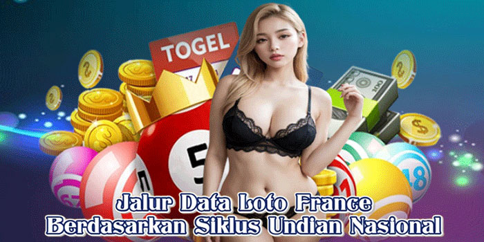 Jalur Data Loto France Berdasarkan Siklus Undian Nasional
