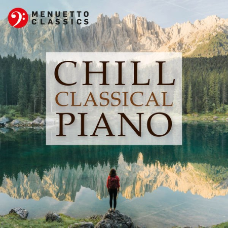 Various Artists   Chill Classical Piano: The Most Relaxing Masterpieces (2020)