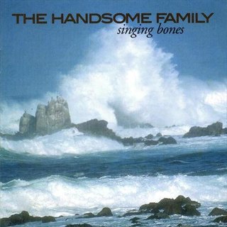 [Image: The-Handsome-Family-Singing-Bones-2003.jpg]