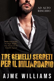 Ajme Williams - High Stakes Vol. 3. Tre Gemelli Segreti per il Miliardario (2023)