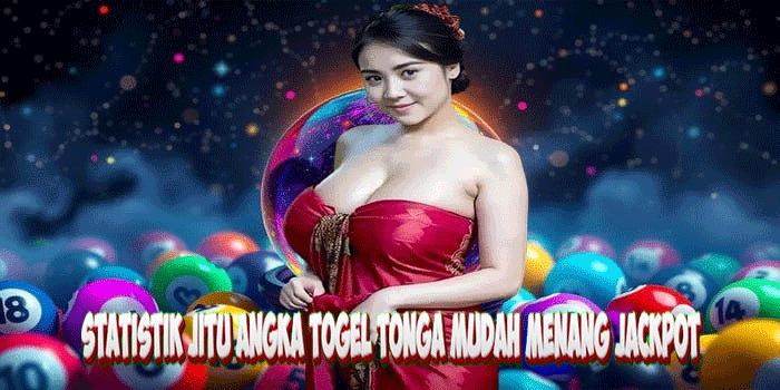 Statistik Jitu Angka Togel Tonga Mudah Menang Jackpot