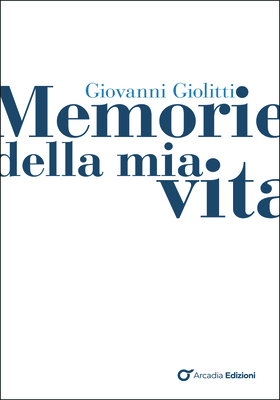 Giovanni Giolitti - Memorie della mia vita (2025)