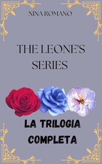Nina Romano - The Leone's Series la trilogia (2024)