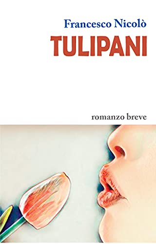 Francesco Nicolò – Tulipani (2021)