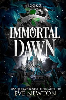 Eve Newton - Discesa Immortale Vol. 3. Immortal Dawn (2024)