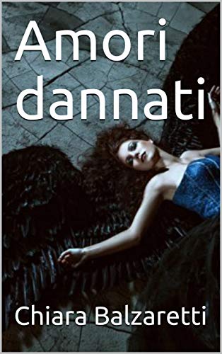 Chiara Balzaretti – Amori dannati (2021)