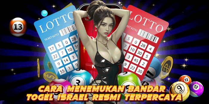 Cara Menemukan Bandar Togel Israel Resmi Terpercaya