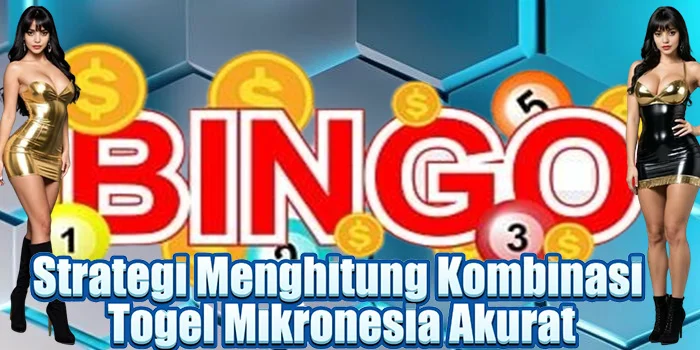 Strategi Menghitung Kombinasi Togel Mikronesia Akurat