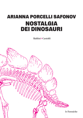 Arianna Porcelli Safonov - Nostalgia dei dinosauri (2025)