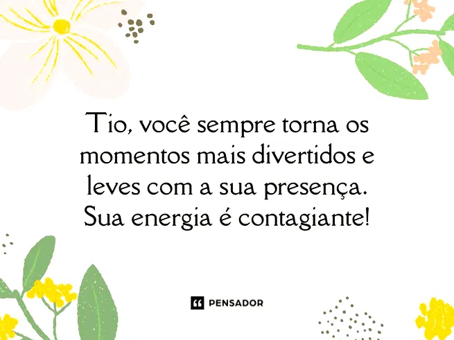 pensador-mensagens-para-tio-01-tio-voce-sempre-torna-os-momentos-mais-divertidos-c