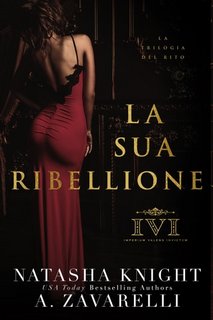 Natasha Knight, A. Zavarelli - La Trilogia del Rito Vol. 2. La sua ribellione (2023)