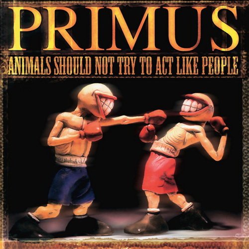 Primus - Animals Should Not Try To Act Like People (2004) [12" 45 RPM EP | Vinyl Rip 1/5.64] DSD | DFF + MP3