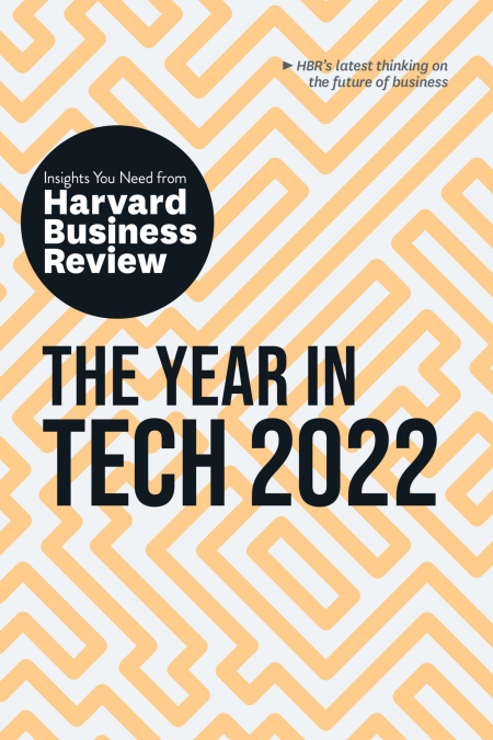 The Year in Tech 2022: The Insights You Need from Harvard Business Review (HBR Insights)
