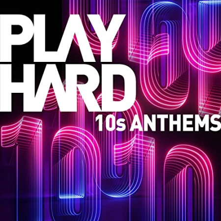 VA - Play Hard - 10s Anthems (2021)