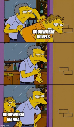 "KMoe Tossing Barney Out" meme, I throw out 'bookworm novels' only for 'bookworm manga' to appear behind me.