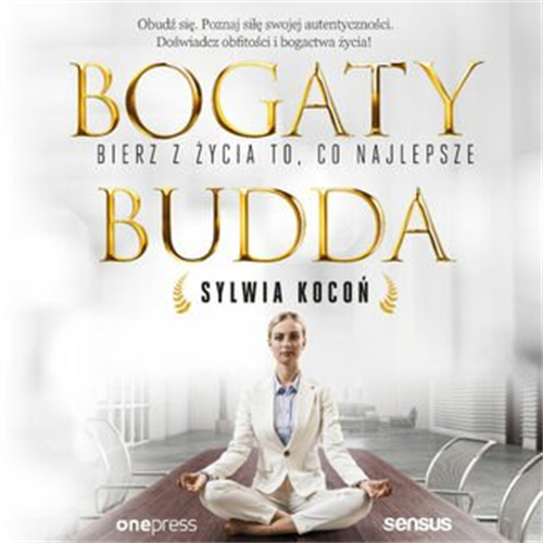 Sylwia Kocoń - Bogaty budda. Bierz z życia to, co najlepsze (2019) [AUDIOBOOK PL]