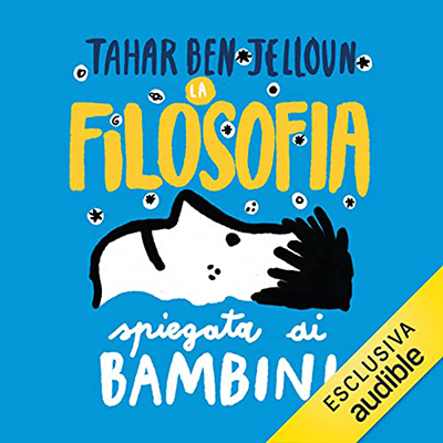 Tahar Ben Jelloun - La filosofia spiegata ai bambini (2021) (mp3 - 128 kbps)
