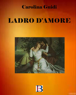 Carolina Guidi – Ladro d’amore (2015)