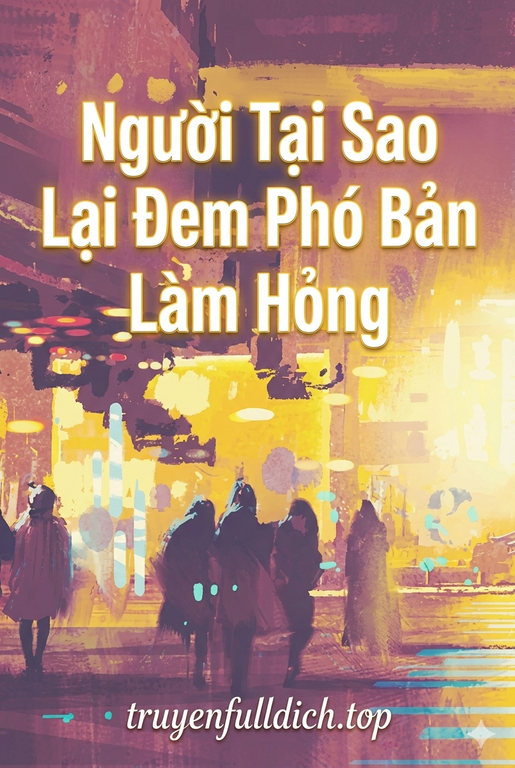 Ngươi Tại Sao Lại Đem Phó Bản Làm Hỏng