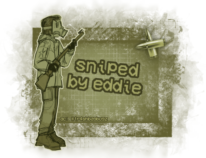 sniped by eddie. ac: @tr4shbagbugz
