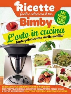 Ricette facili e veloci con il tuo Bimby - L'orto in cucina (2015)