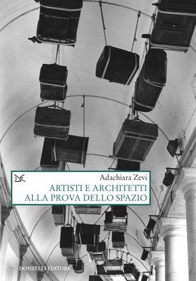 Adachiara Zevi - Artisti e architetti alla prova dello spazio (2026)