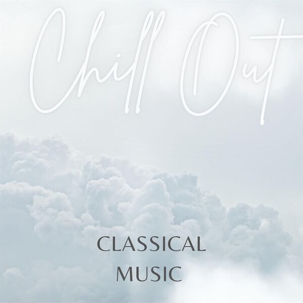 Various Artists- Classical Music Chill Out 2023 Mp3 [320kbps]  R61aq3iwk2fh