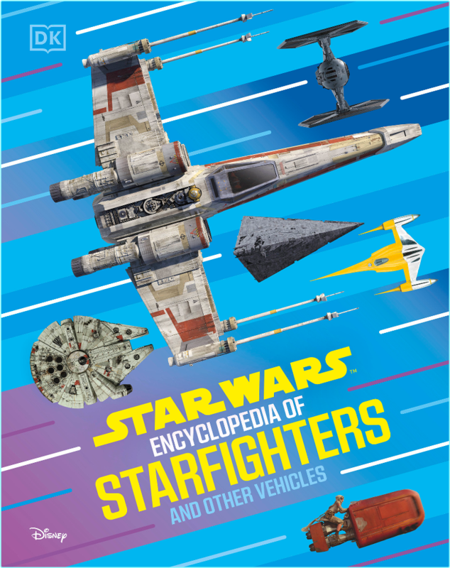 Star Wars Encyclopedia Of Starfighters And Other Vehicles Discover More Than 230 Vehicles From A Galaxy Far Far Away! (Brandon Wainerdi)