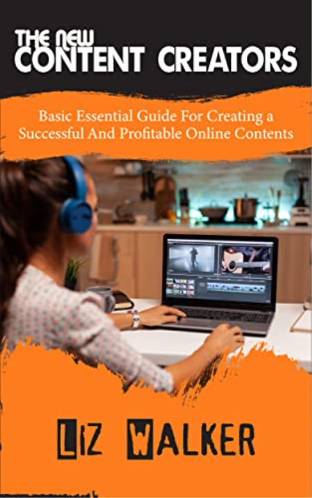 The New Content Creators: Basic Essential Guide For creating a Successful And Profitable Online Contents The New Content Creators: Basic Essential Guide For creating a Successful And Profitable Online Contents