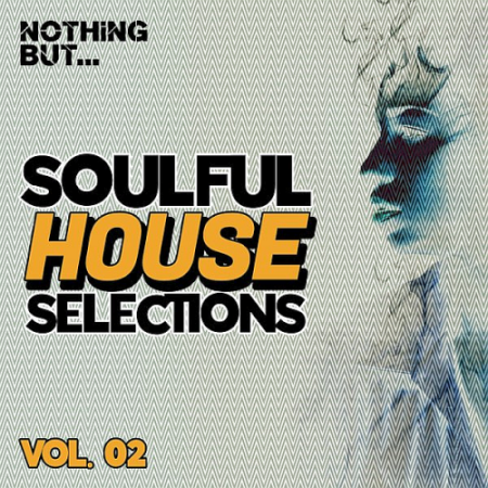 VA - Nothing But Soulful House Selections Vol. 02 (2020)