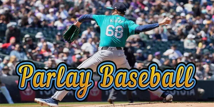 Strategi Bermain di Parlay Baseball Agar Menang Besar