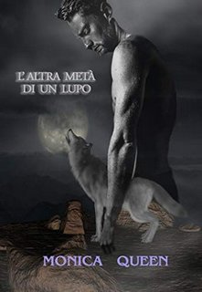 Monica Queen - L'altra metà di un lupo (2019)