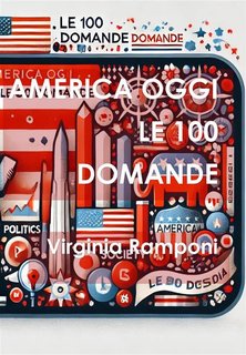 Virginia Ramponi - America oggi. Le 100 domande (2024)
