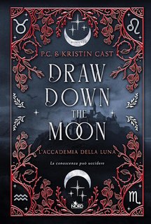 P. C. Cast, Kristin Cast - Draw Down the Moon. L'Accademia della Luna (2024)