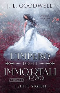 J. L. Goodwell - L'Impero degli Immortali 2. I Sette Sigilli (2022)