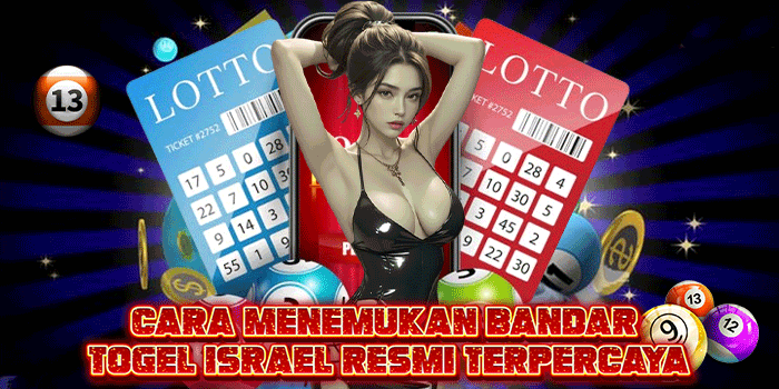 Cara Menemukan Bandar Togel Israel Resmi Terpercaya