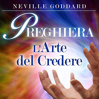 Neville Goddard - Preghiera꞉ L'arte del Credere (2021) (mp3 - 128 kbps)