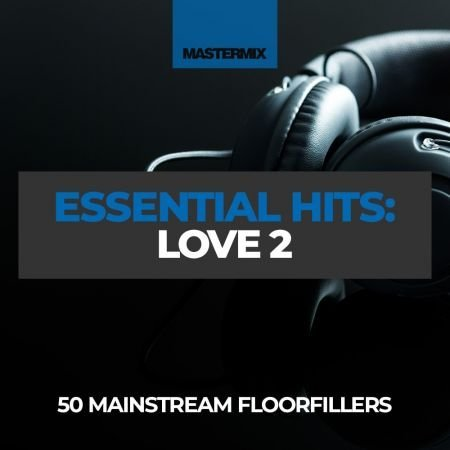 d76f643b b6d1 4699 a9a4 ca6779fc7846 - Mastermix Essential Hits: Love 2 (2023)