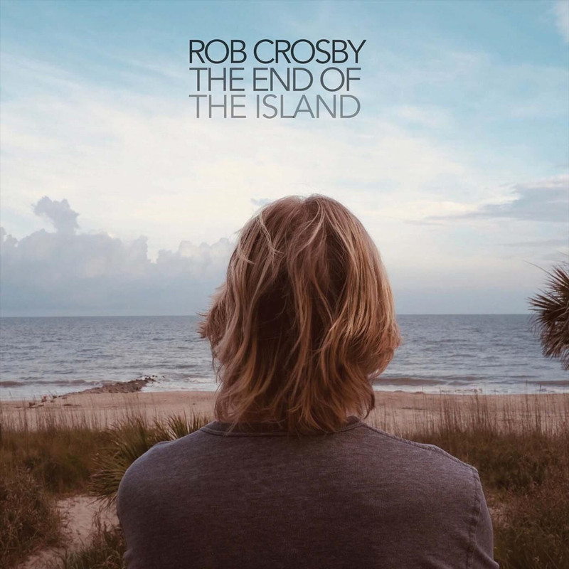 Rob Crosby - The End Of The Island (2023) [Country, Folk, Americana]; mp3,  320 kbps - jazznblues.club